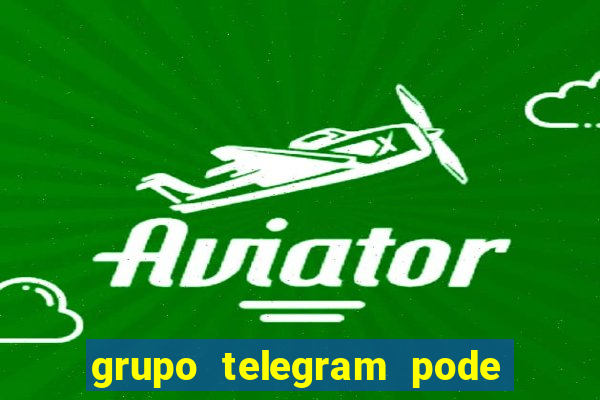 grupo telegram pode tudo 18